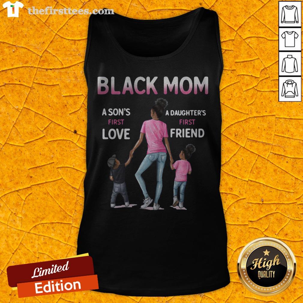 Black Mom A Son's First Love A Daughter's First Friend Shirt