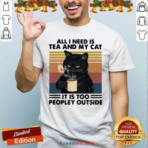 Good Black Cat Drinking Coffee All I Need Is Tea And My Cat It Is Too Peopley Outside Vintage Shirt