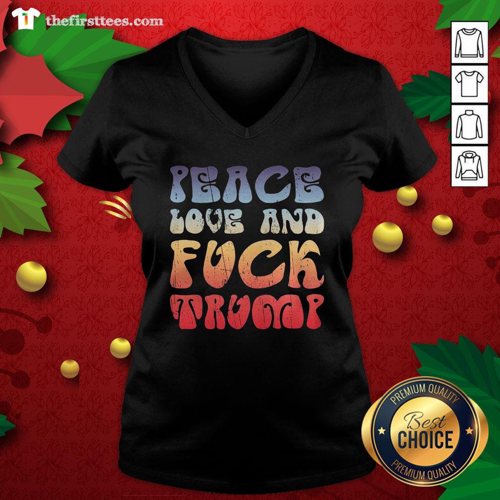 Good Peace Love And Fuck Trump Shirt