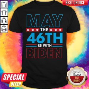 Grateful May The 46th Be With Biden Shirt