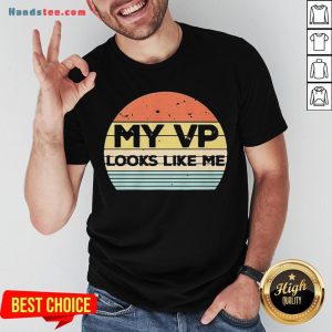 Happy My Vp Looks Like Me Vintage Shirt