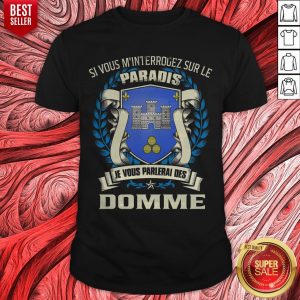 Si Vous M’interroger Sur Le Paradis Je Vous Parlerai Des Domme Shirt