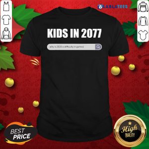 Great Kids In 2077 - Why 2020 Is A Difficulty In Games Gamer Shirt