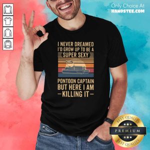 Great 2 Pontoon Captain I Am Killing Shirt