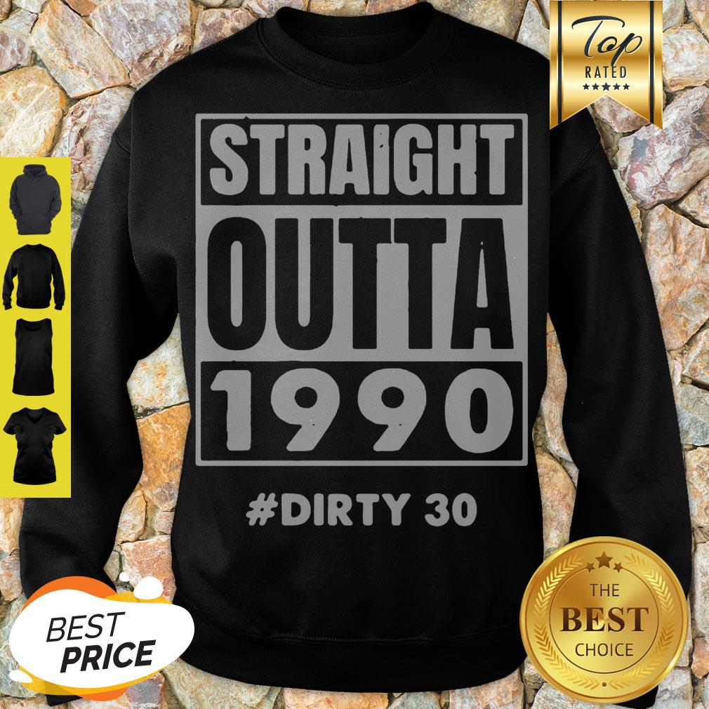 Official Straight Outta 1990 Dirty 30 Shirt
