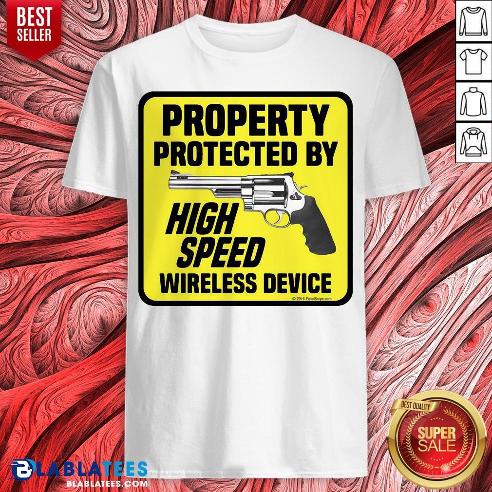 Original Property Protected By High Speed Wireless Device Gun Shirt