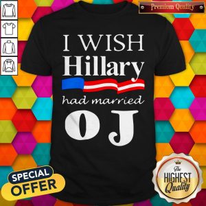 Nice I Wish Hillary Had Married Shirt
