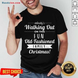 Premium Nobodys Walking Out On This Fun Old Fashioned Christmas Shirt