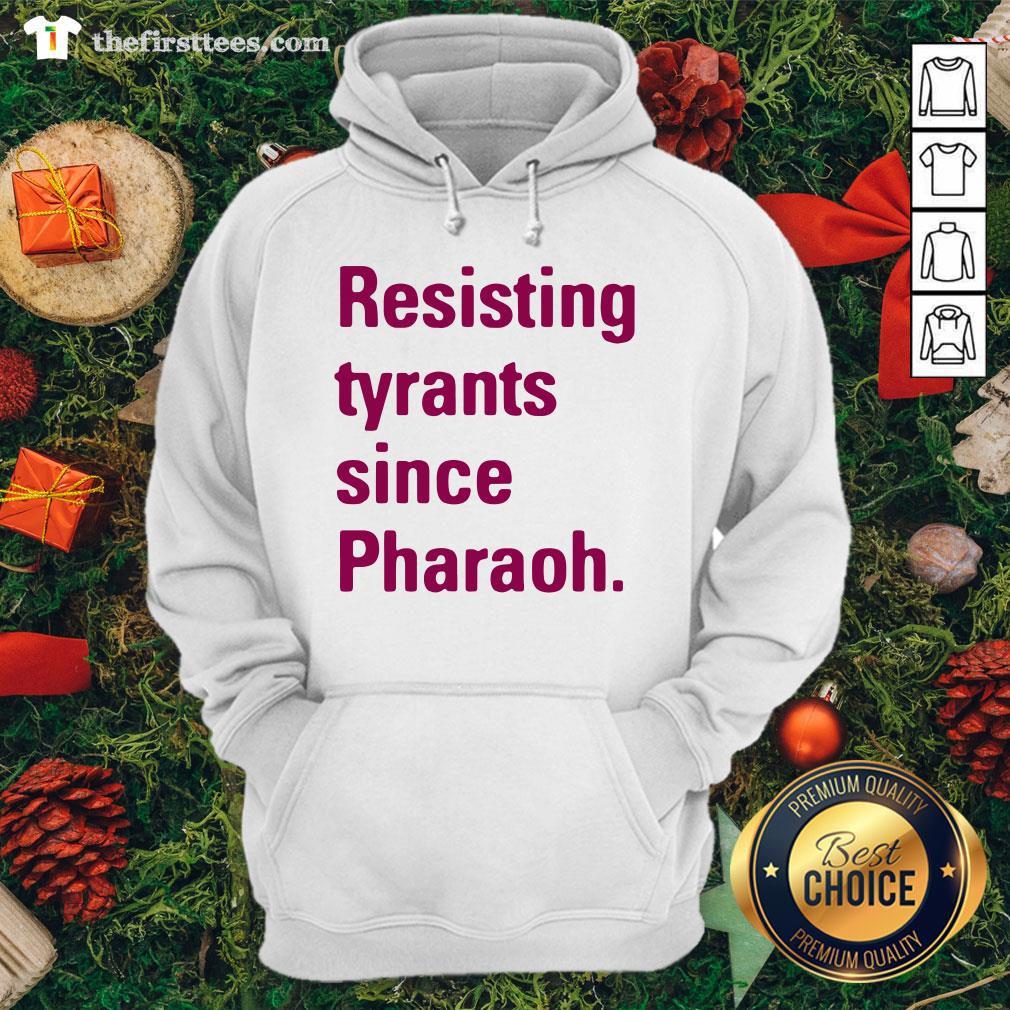 Grateful Resisting Tyrants Since Pharaoh Shirt