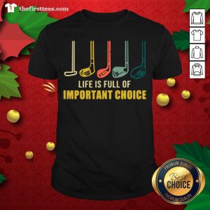 Colorful Life Is Full Of Important Choices Golf Shirt