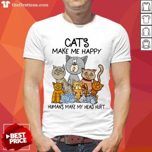 Pretty Cats Make Me Happy Humans Make My Head Hurt Shirt