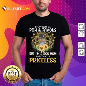Happy Standard Schnauzer I May Not Be Rich And Famous But I Am A Dog Mom And That Is Priceless Shirt