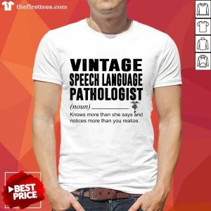 Top Vintage Speech Language Pathologist Noun Knows More Than She Says Shirt