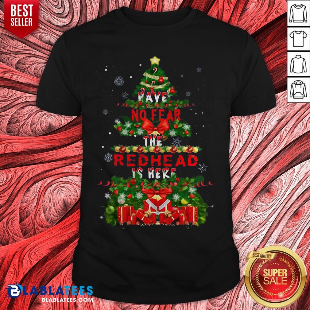 Good Merry Christmas Have No Fear The Redhead Is Here Shirt