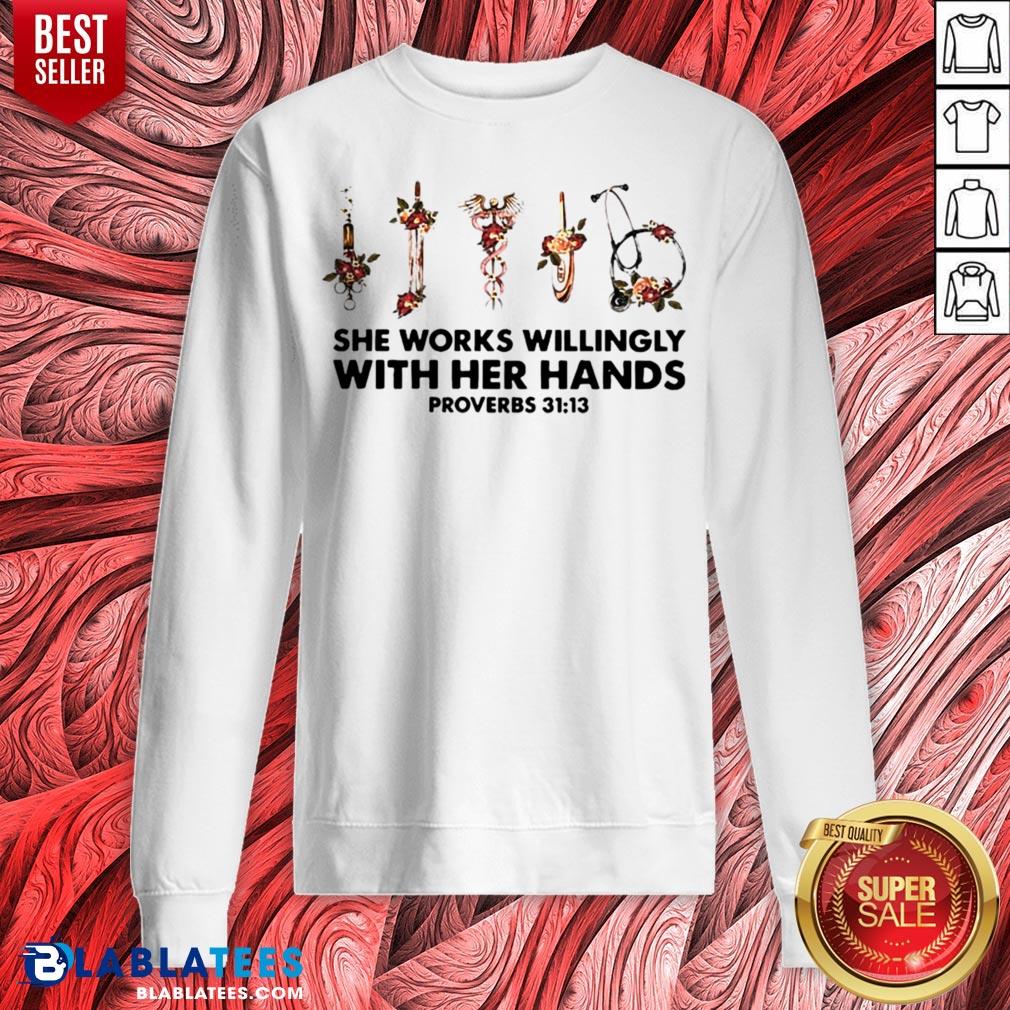 Awesome She Works Willingly With Her Hands Shirt