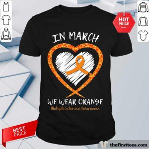 Awesome I’m March We Wear Orange Multiple Sclerosis Awareness Shirt