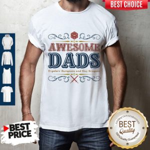 Awesome Dads Explore Dungeons And Slay Dragons Shirt