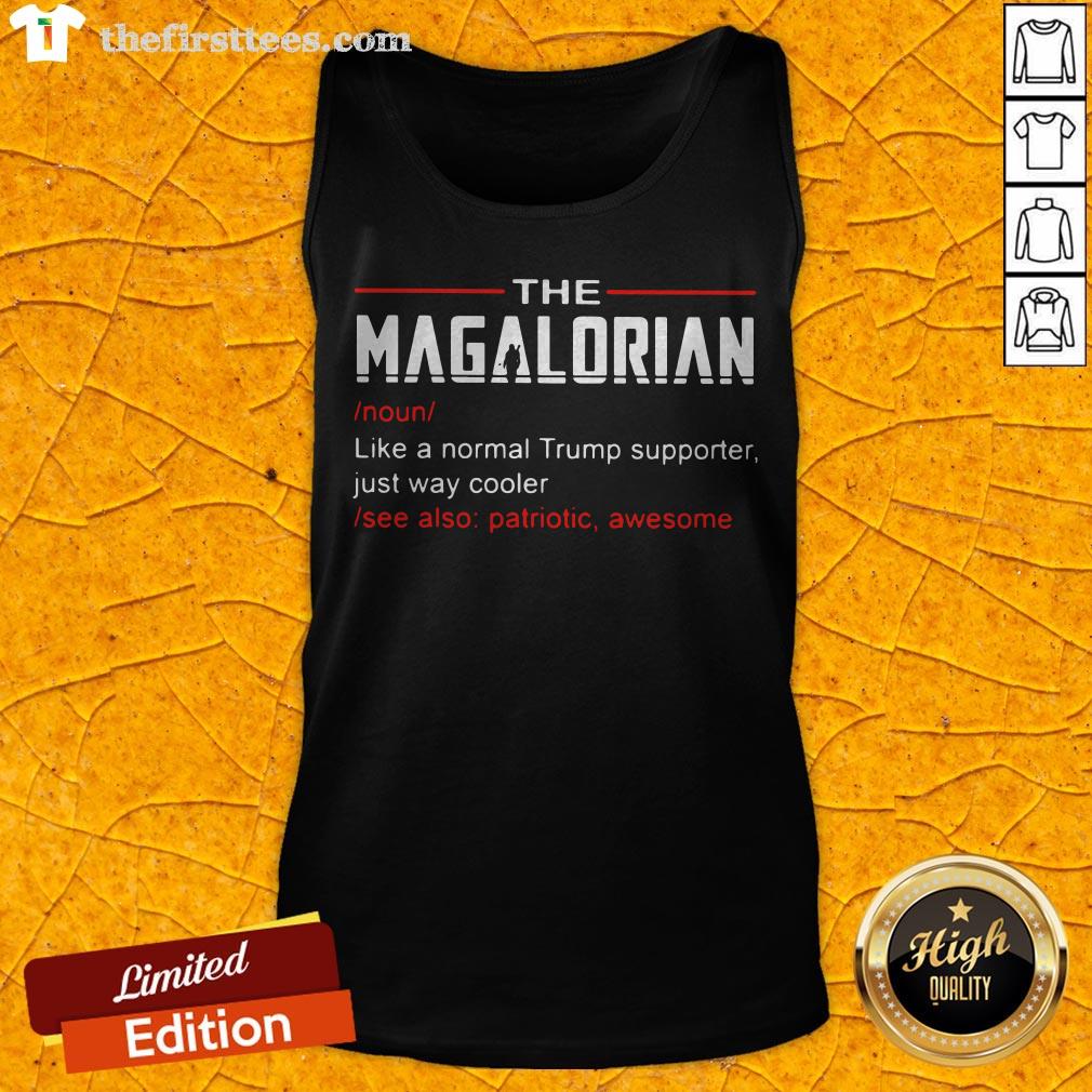 The Magalorian Like A Normal Trump Supporter Just Way Cooler Shirt
