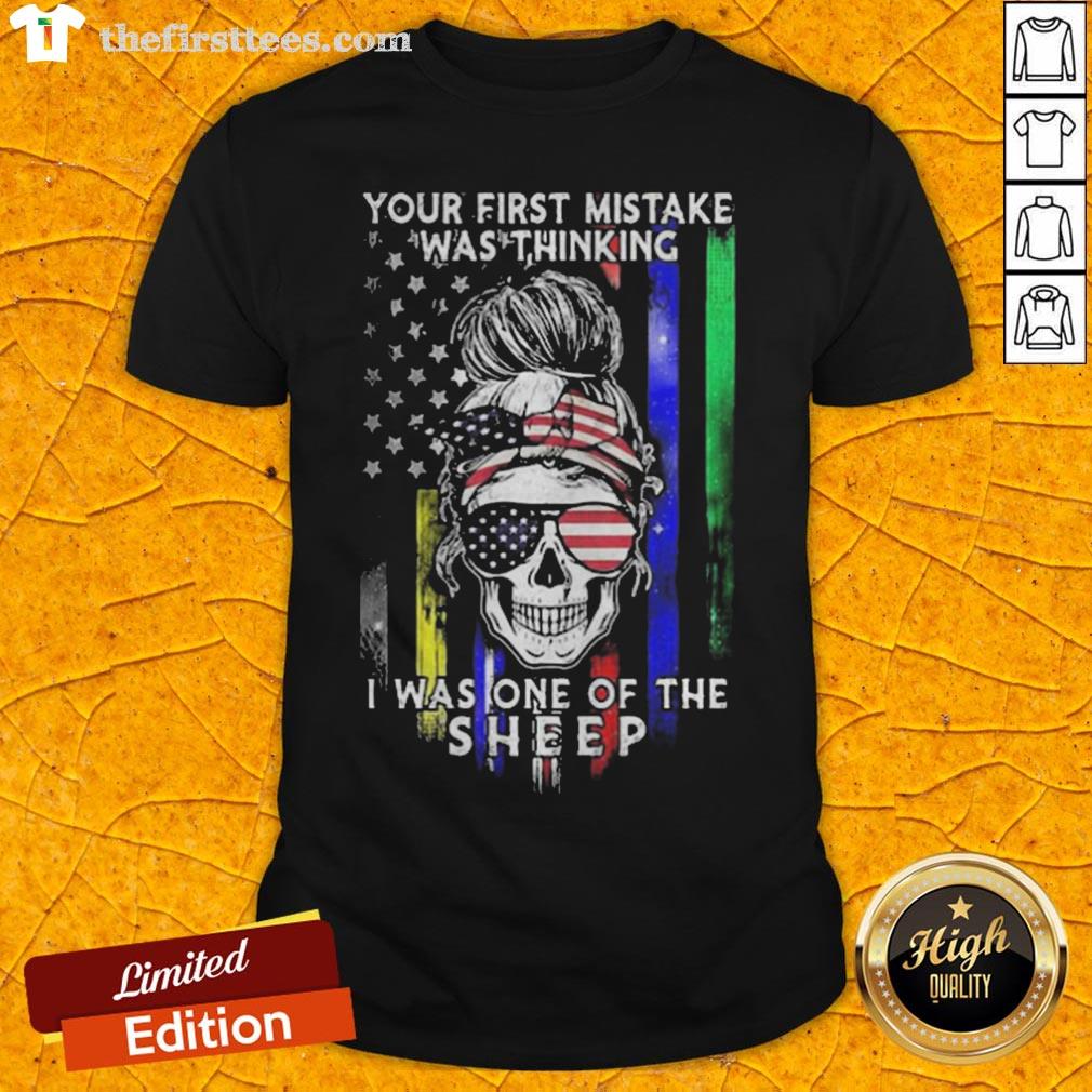 Skull Your First Mistake Was Thinking I Was One Of The Sheep Shirt