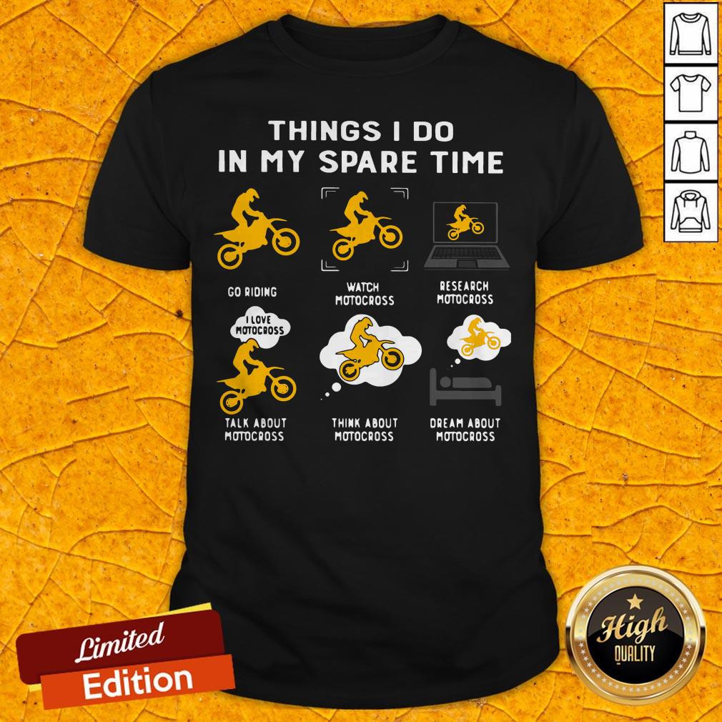 Things I Do In My Spare Time Go Riding Watch Motocross Research Motocross Shirt