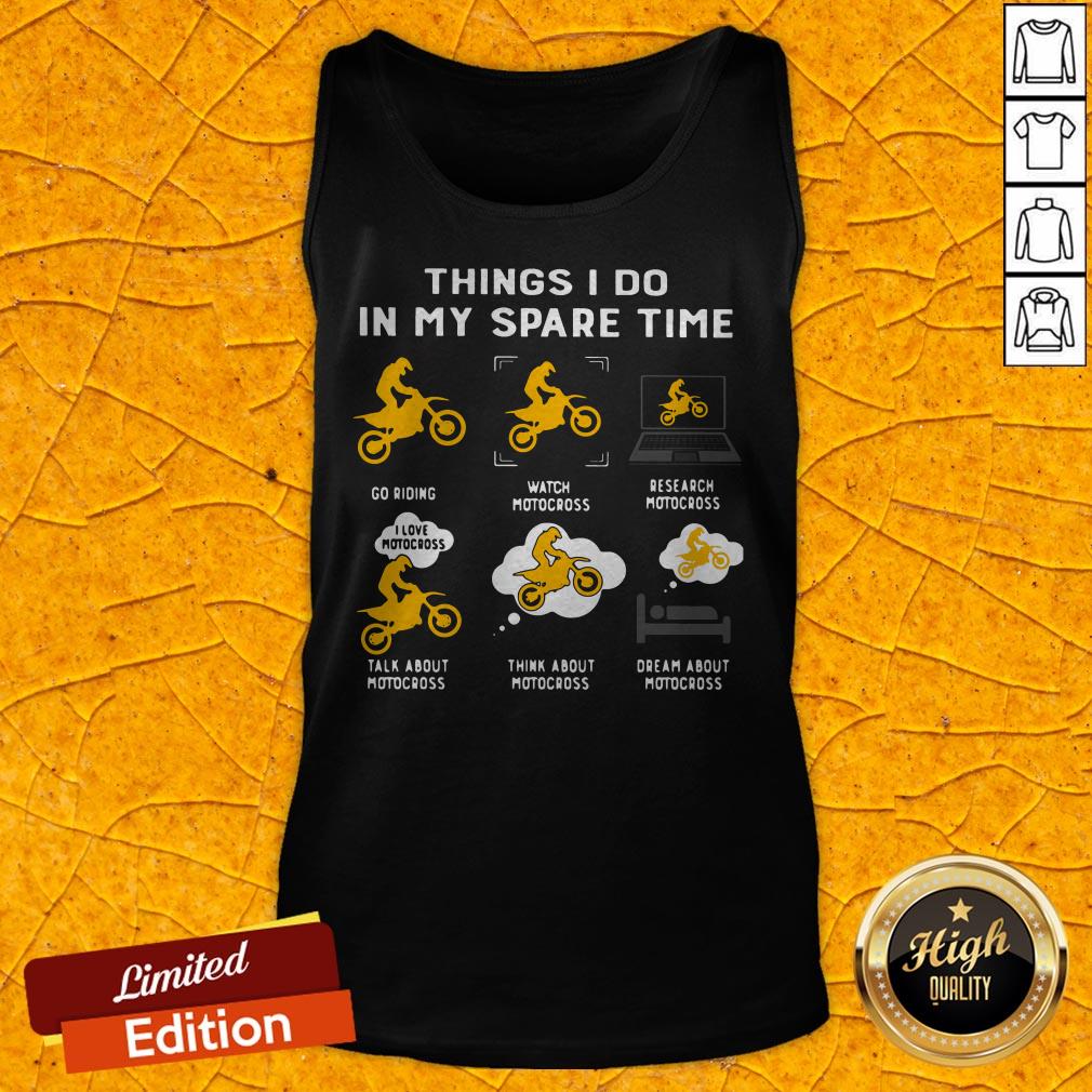 Things I Do In My Spare Time Go Riding Watch Motocross Research Motocross Shirt