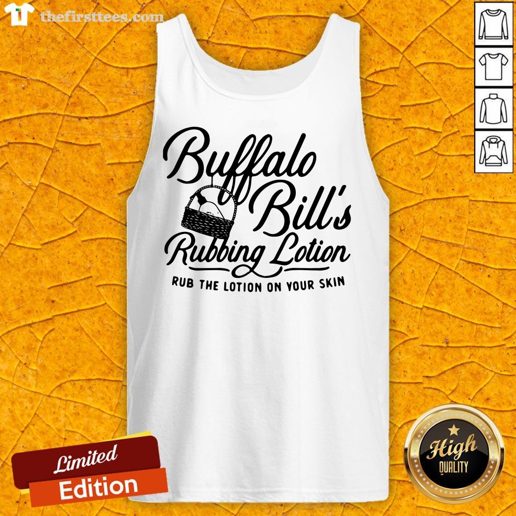 Buffalo Bill's Rubbing Lotion Rub The Lotion On Your Skin Shirt