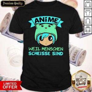 Top Pretty Anime Weil Menschen Scheisse Sind Shirt