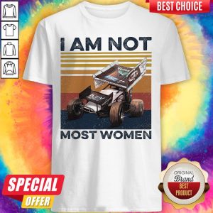 Slinging Dirt I Am Not Most Women Vintage Shirt