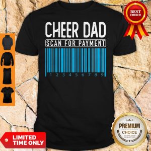Cute Cheer Dad Scan For Payment Shirt