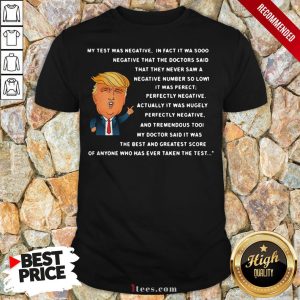 My Test Was Negative In Fact It Wa Sooo Social Distancing Shirt