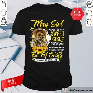 May Girl Sweet Girl Full Of Crazy Shirt