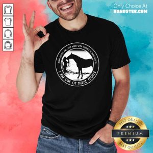 Hurt Just Born With Horses In Blood Shirt