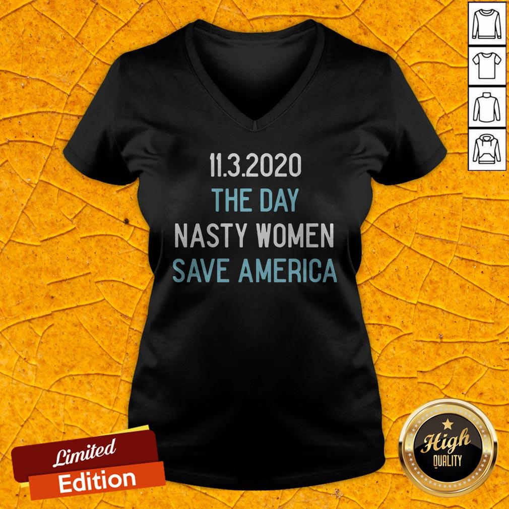 11.3.2020 The Day Nasty Women Save America Shirt