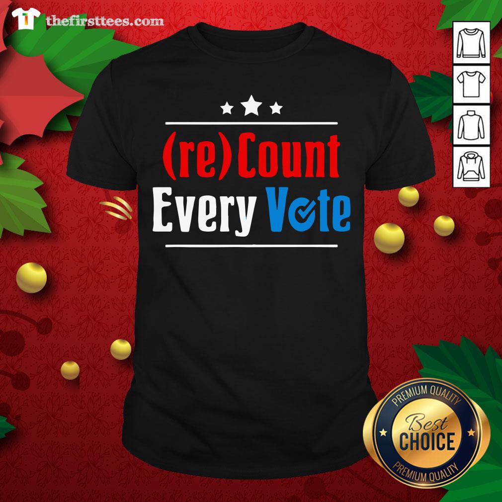 Premium Count Every Vote Election 2020 Sarcastic Shirt