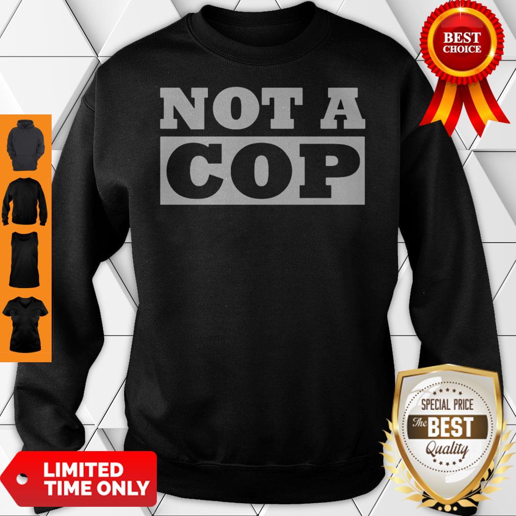 Not a Cop Funny Policeman Design for Men Women Shirt