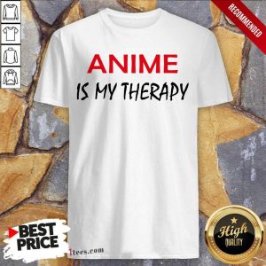 New Anime Is My Therapy Shirt
