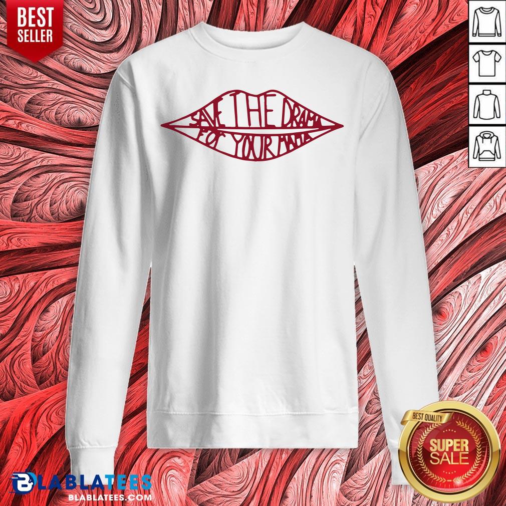 Good Save The Drama For Your Mama Shirt