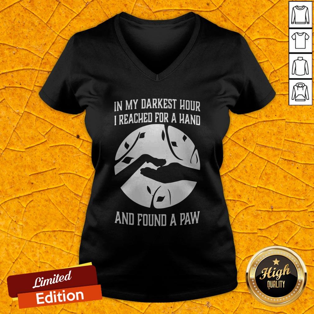 In My Darkest Hour I Reached For A Hand And Found A Paw Shirt