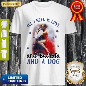Awesome Womens All I Need Is Love And Bachata And A Dog Shirt