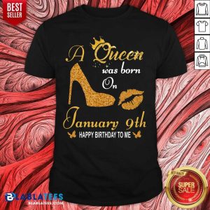 Premium A Queen Was Born On 9th January Happy Birthday To Me T-shirt