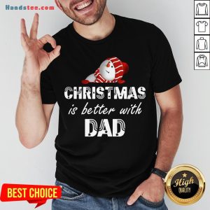 Pretty Christmas Is Better With Dad Shirt