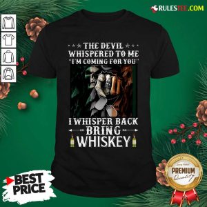 The Devil I Whisper Back Bring Whiskey Irish St. Patrick’s Day Shirt