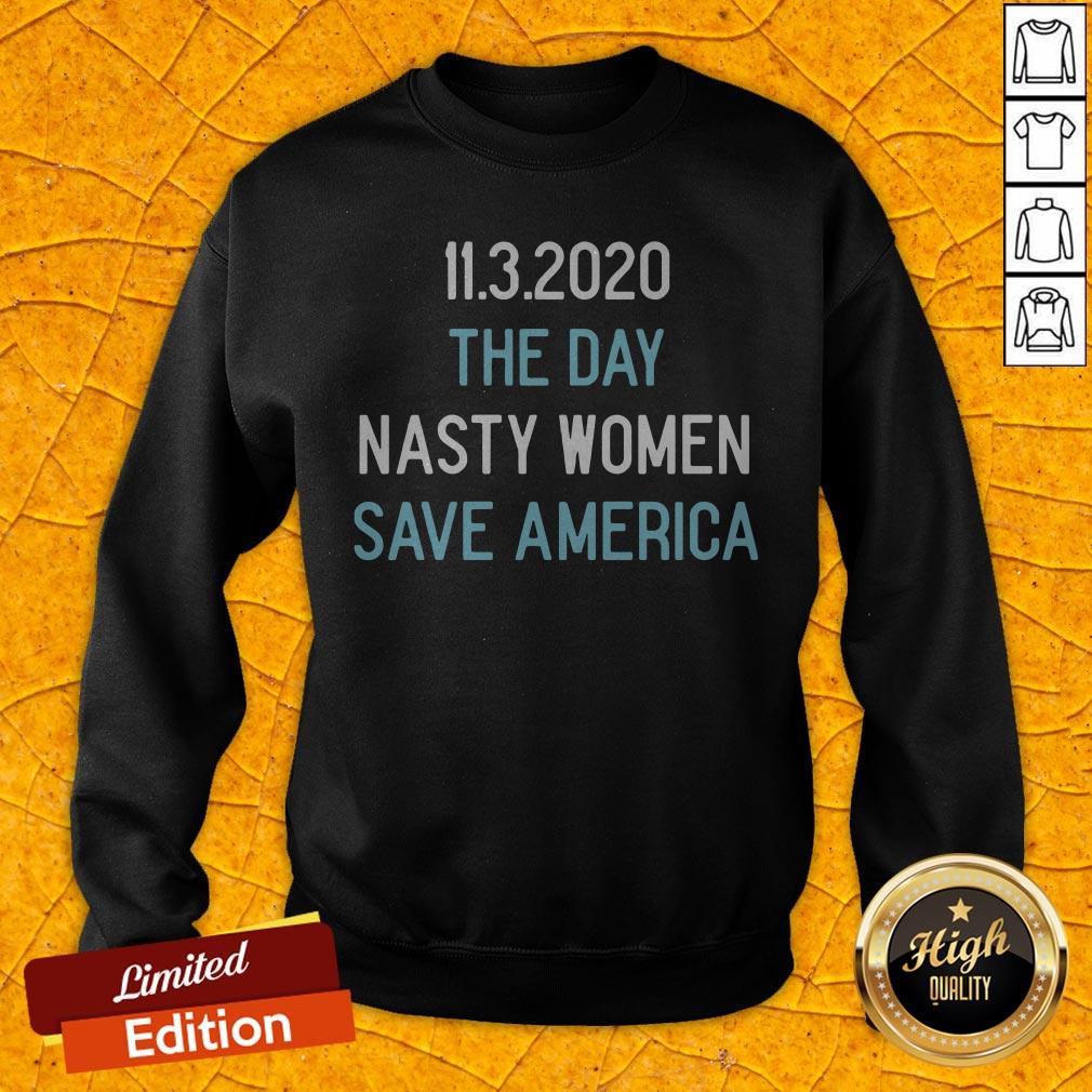 11.3.2020 The Day Nasty Women Save America Shirt