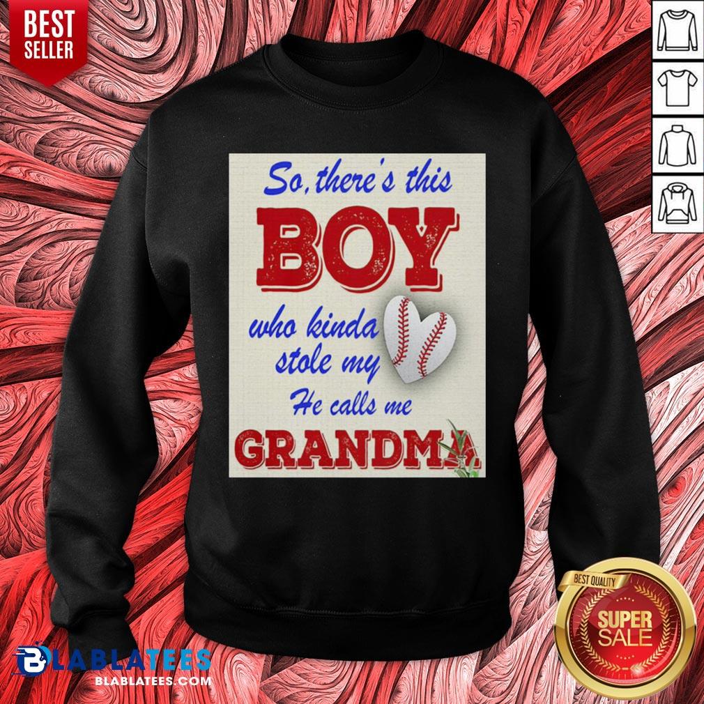 So There This Boy Who Kinda Stole My Heart He Calls Me Grandma Shirt