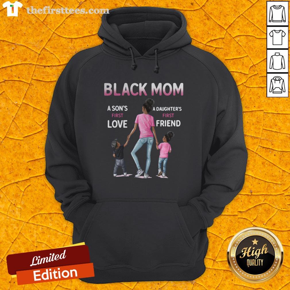 Black Mom A Son's First Love A Daughter's First Friend Shirt