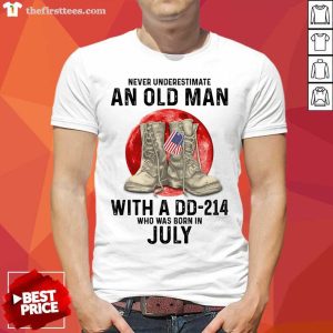 Never Underestimate An Old Man With A DD-214 July Shirt