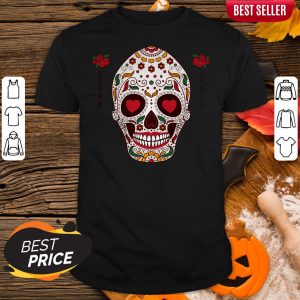 Sugar Skull The Mexican Dia De Muertos Day Of The Dead Shirt