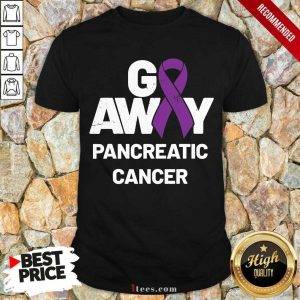 Best Go Away Pancreatic Cancer Awareness Purple Ribbon Shirt