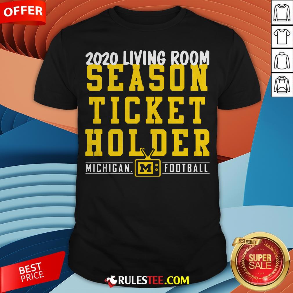 Living Room Season Ticket Holder Michigan Football Shirt