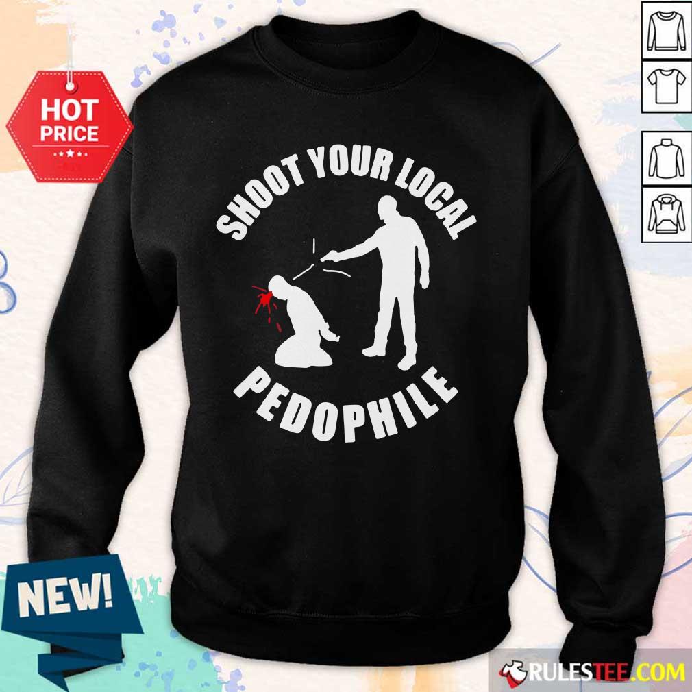 Shoot Your Local Pedophile Shirt